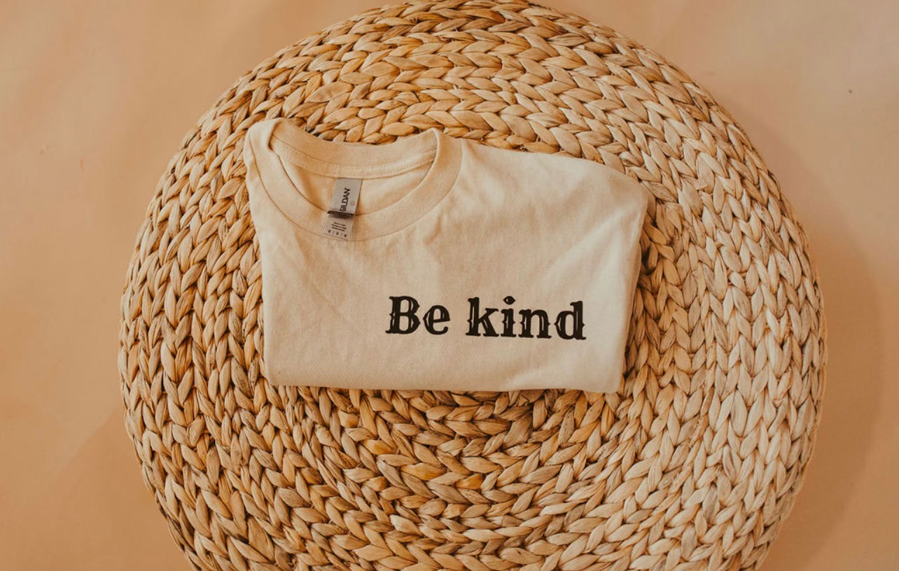 BE KIND....